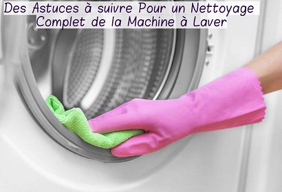 Des Astuces  à suivre Pour un Nettoyage Complet de la Machine à Laver