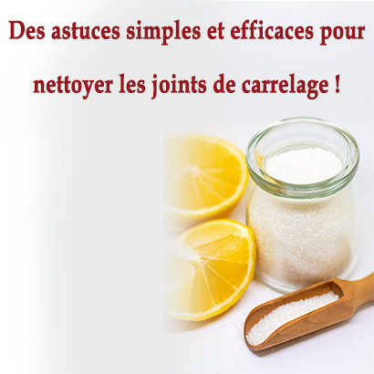 Des astuces simples et efficaces pour nettoyer les joints de carrelage !