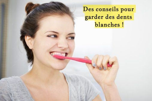 Des conseils pour garder des dents blanches !