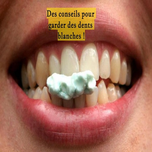Des conseils pour garder des dents blanches !