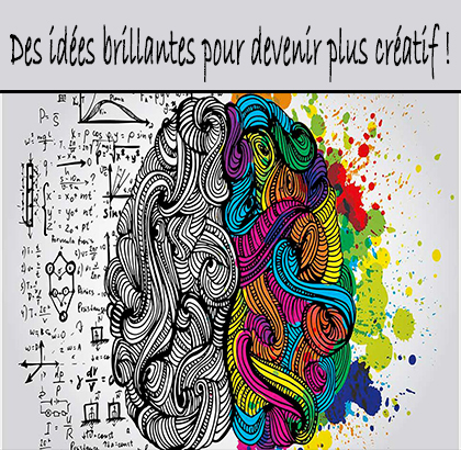 Des idées brillantes pour devenir plus créatif !