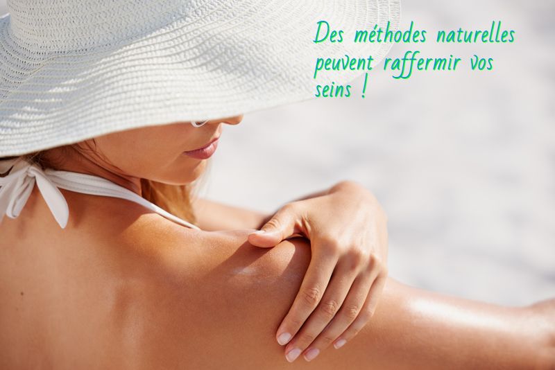 Protégez votre peau dans un jour ensoleillé Des méthodes naturelles peuvent raffermir vos seins