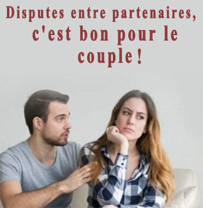 Disputes entre partenaires, c'est bon pour le couple !