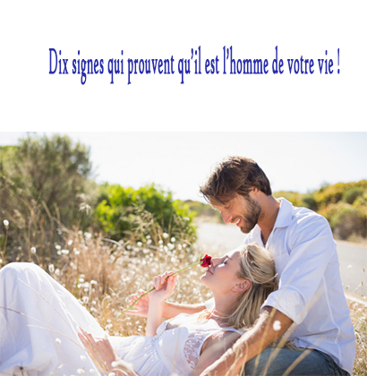 Dix signes qui prouvent qu’il est l’homme de votre vie !