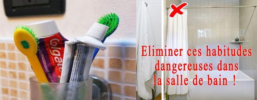 Eliminer ces habitudes dangereuses dans la salle de bain !