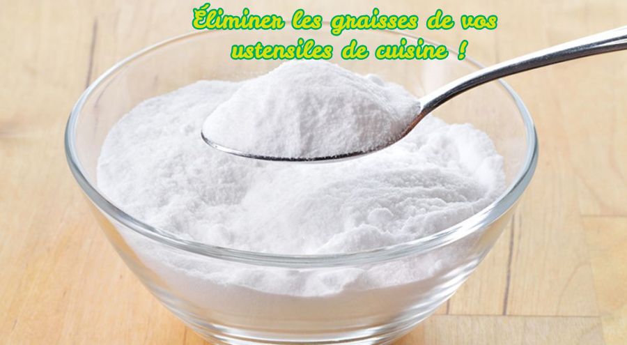 éliminer les graisses de vos ustensiles de cuisine Éliminer les graisses de vos ustensiles de cuisine !