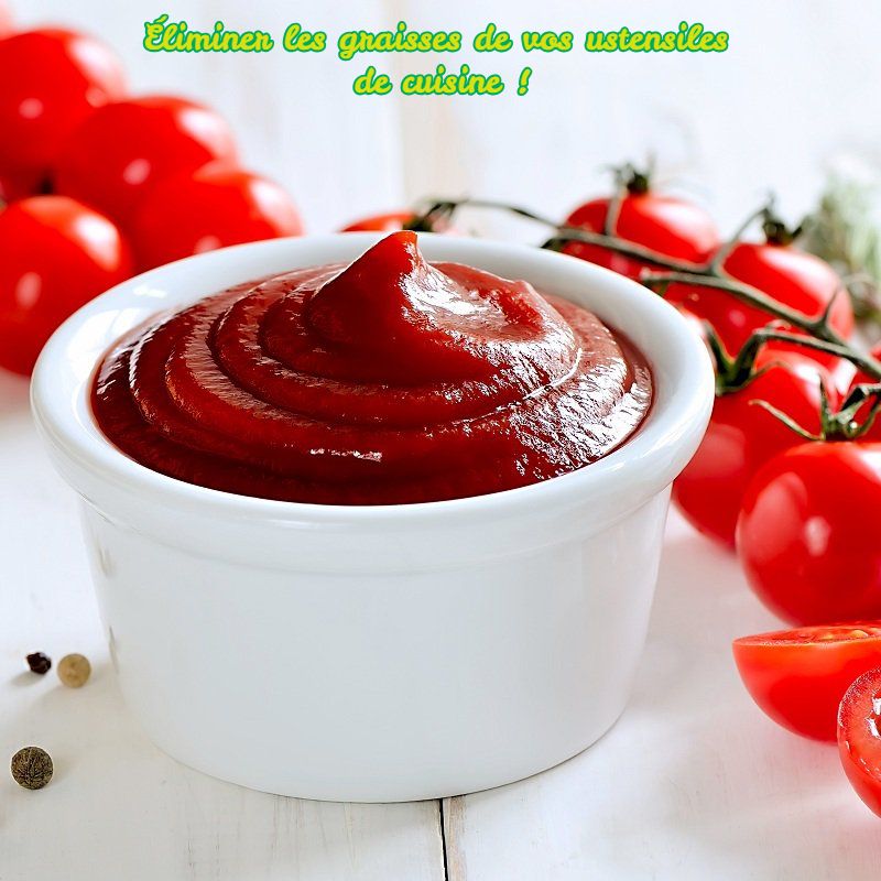 Ketchup Éliminer les graisses de vos ustensiles de cuisine !