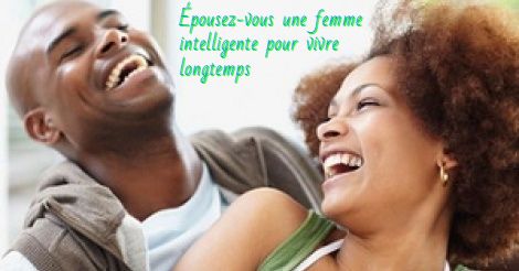 Épousez-vous une femme intelligente pour vivre longtemps