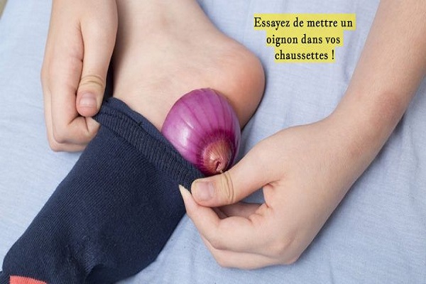 Essayez de mettre un oignon dans vos chaussettes !