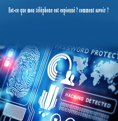Est-ce que mon téléphone est espionné ? comment savoir ?