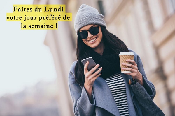 Faites du Lundi votre jour préféré de la semaine !