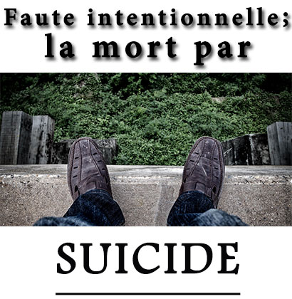 Faute intentionnelle; la mort par suicide