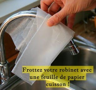 Frottez votre robinet avec une feuille de papier cuisson !