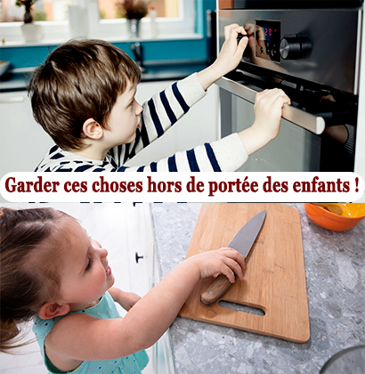Garder ces choses hors de portée des enfants !