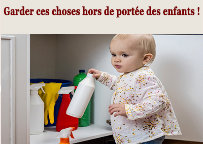 Garder ces choses hors de portée des enfants !