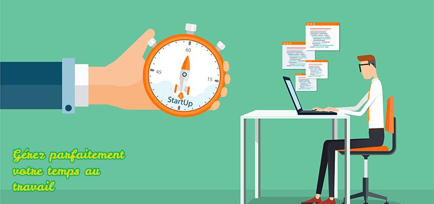 Gérez parfaitement votre temps au travail