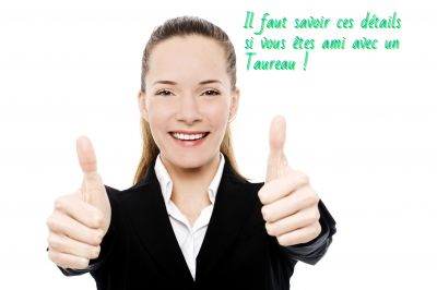 Le taureau est positif Il faut savoir ces détails si vous êtes ami avec un Taureau !