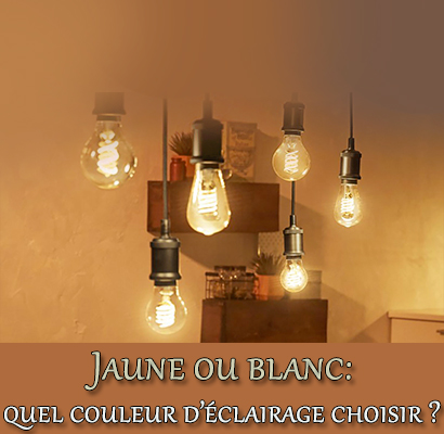 Jaune ou blanc: quel couleur d’éclairage choisir ?