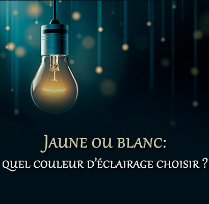 Jaune ou blanc: quel couleur d’éclairage choisir ?