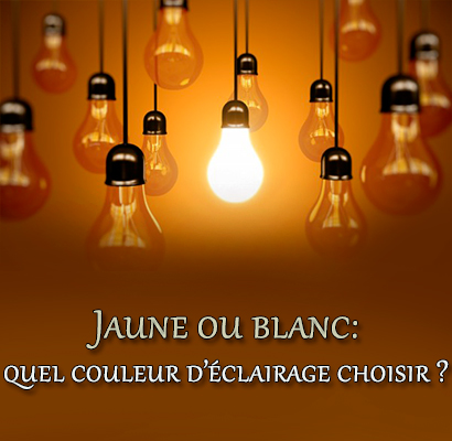 Jaune ou blanc: quel couleur d’éclairage choisir ?