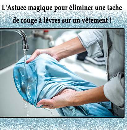 L'Astuce magique pour éliminer une tache de rouge à lèvres sur un vêtement !