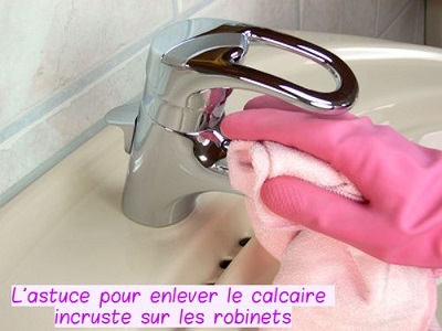 L'astuce pour enlever le calcaire incruste sur les robinets