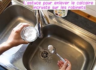 L'astuce pour enlever le calcaire incruste sur les robinets