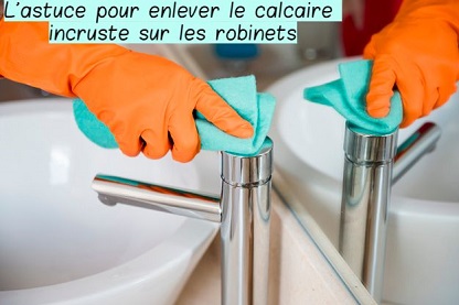 L'astuce pour enlever le calcaire incruste sur les robinets