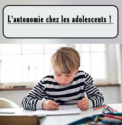 L'autonomie chez les adolescents !