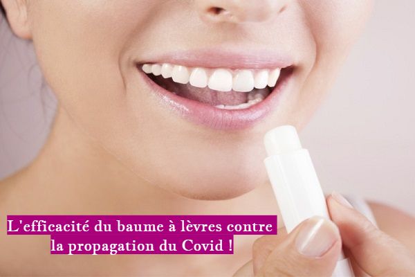 L'efficacité du baume à lèvres contre la propagation du Covid !