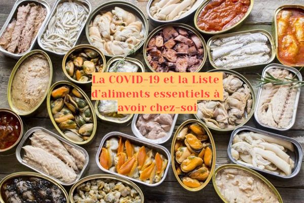 La COVID-19 et la Liste d’aliments essentiels à avoir chez-soi La COVID-19 et la Liste d’aliments essentiels à avoir chez-soi