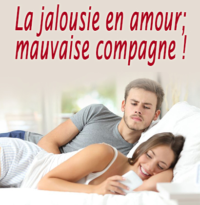 La jalousie en amour; mauvaise compagne !