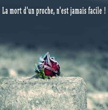La mort d'un proche, n'est jamais facile !