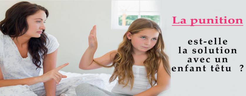 La punition est-elle la solution avec un enfant têtu ?