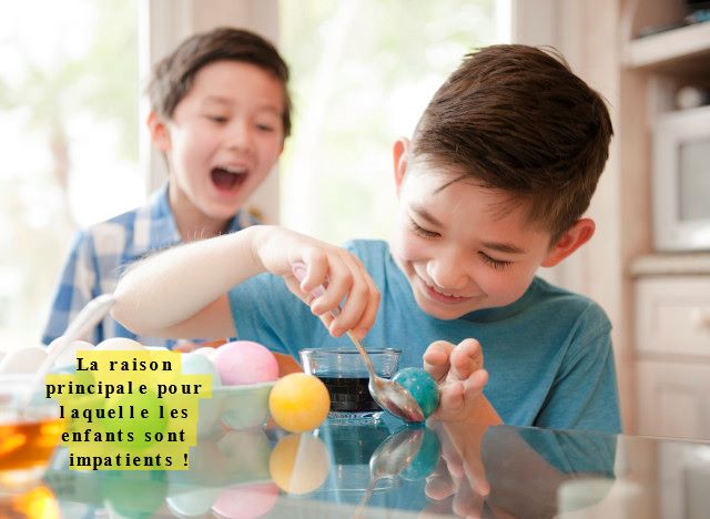 Des enfants impatients La raison principale pour laquelle les enfants sont impatients