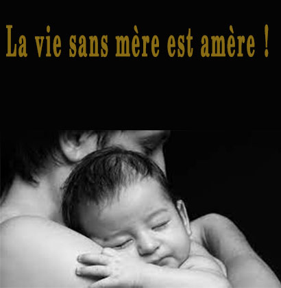 La vie sans mère est amère !