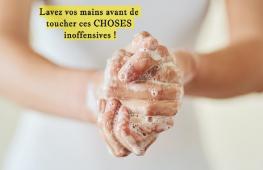 Lavez vos mains régulièrement empêche beaucoup de problèmes ! Surtout si vous avez touché ces choses !