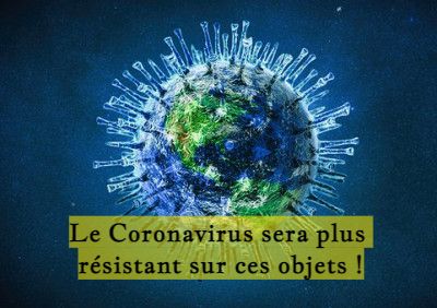 Le Coronavirus sera plus résistant sur ces objets !