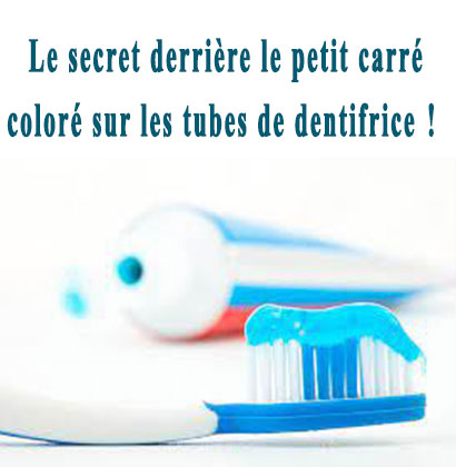 Le secret derrière le petit carré coloré sur les tubes de dentifrice !