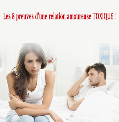 Les 8 preuves d'une relation amoureuse TOXIQUE !