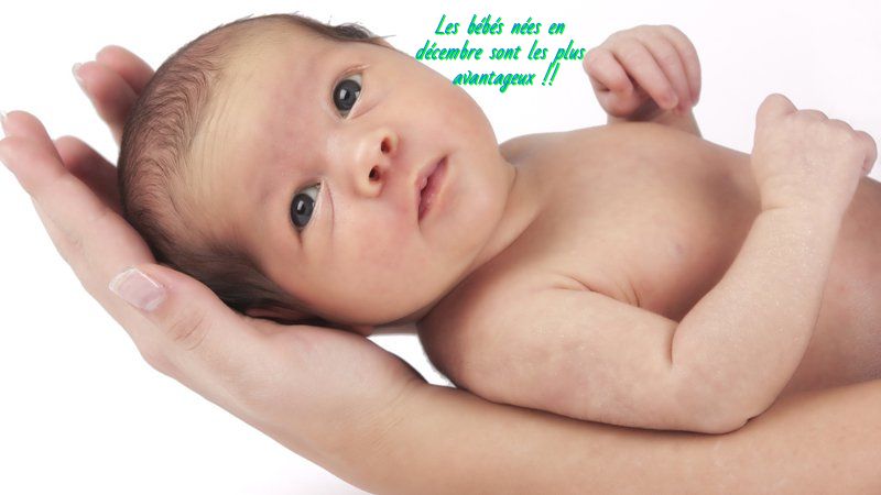 Les bébés nées en décembre sont les plus avantageux Les bébés nées en décembre sont les plus avantageux !!