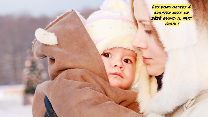 Les bons gestes à adopter avec un bébé quand il fait froid !