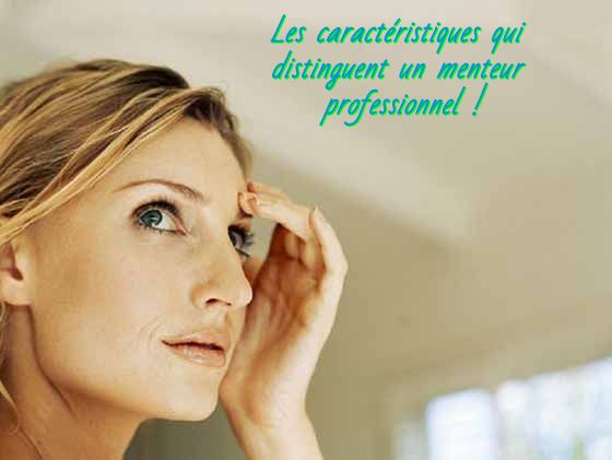 Il a une bonne mémoire Les caractéristiques qui distinguent un menteur professionnel !