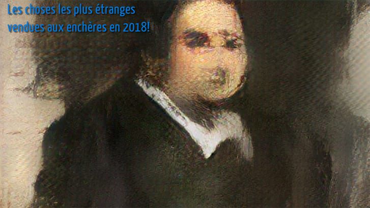 Les choses les plus étranges vendues aux enchères en 2018!