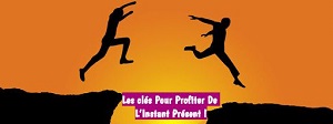 éloigne-toi du mal Les clés Pour Profiter De L’Instant Présent !