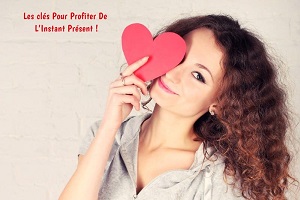 Traite-toi avec amour Les clés Pour Profiter De L’Instant Présent !