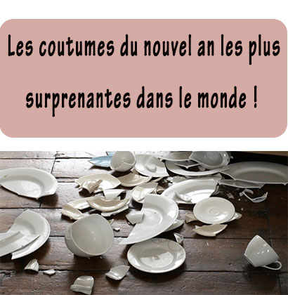 Les coutumes du nouvel an les plus surprenantes dans le monde !