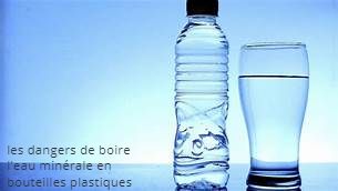 Les dangers des bouteilles en plastique les dangers de boire l'eau minérale en bouteilles plastiques