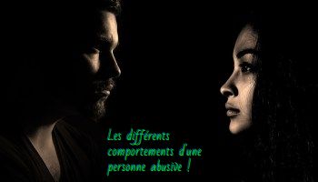 Les différents comportements d'une personne abusive !