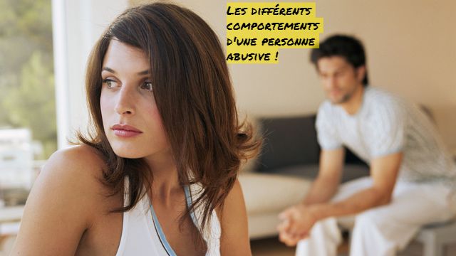 Les différents comportements d'une personne abusive !